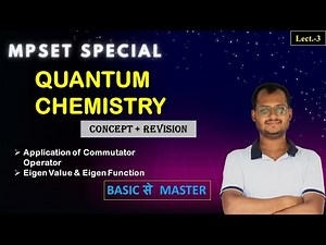 Quantum Chemistry MPSET 2026 | Commutator Applications, Eigen Value & Eigen Function | Lecture-3