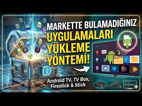 Android TV/Box/Firestick Gibi Cihazlara Android Uygulamaları Yükleme | Markette Çıkmadı Derdine Son