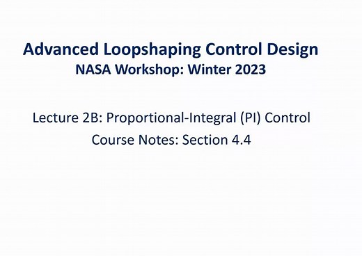 Advanced Loopshaping Control Design Lecture Week 2: Proportional-Integral (PI) Control | NESC Academy Online