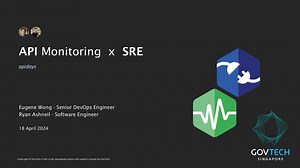 Apidays Singapore 2024 - API Monitoring x SRE by Ryan Ashneil and Eugene Wong, GovTech Singapore
