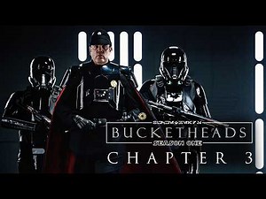 Bucketheads - Chapter 3: "Through Fire and Blood" (Star Wars Fan Series)