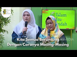 Kita Semua Beruntung Dengan Caranya Masing-Masing - ISLAM ITU INDAH (6/8/25) P3