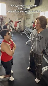 When you make a pact with Alex Eubank saying you will go to Diamond Gym with him in the future