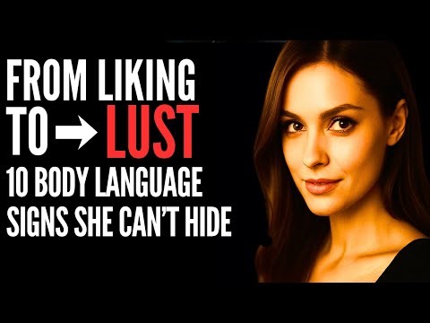 FROM LIKING TO LUST: The 10 Stages of Body Language| Female Psychology