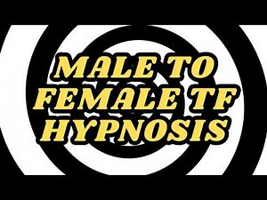 Male to Female (MtF) TF Hypnosis
