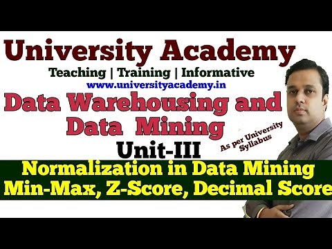DWM21: Data Transformation, Normalization in Data Mining,Min-Max Normalization ,Z-Score ,Decimal