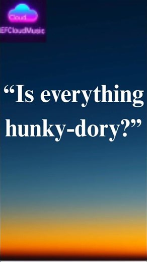Hunky-Dory Meaning | Fun English Expression