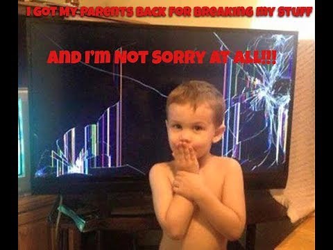 Kids Getting Revenge On Parents For Breaking Their Stuff..