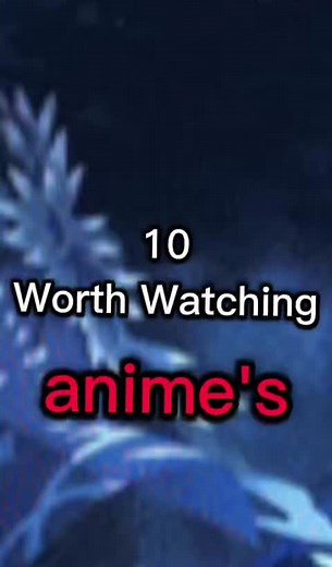Top 10 Must-Watch Anime Series for Your Next Binge
