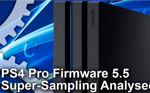 [DF数毛社]PS4 PRO 5.50系统更新 超级采样技术画质分析