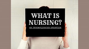 What is Nursing? | Career Overview & Introduction