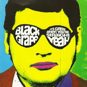 Black Grape - It's Great When You're Straight...Yeah