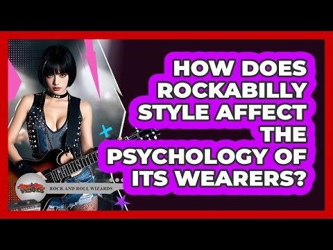 How Does Rockabilly Style Affect The Psychology Of Its Wearers? - Rock and Roll Wizards