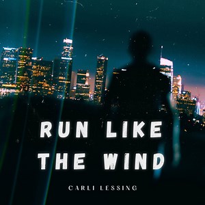 Run Like the Wind - Carli Lessing: Song Lyrics, Music Videos & Concerts