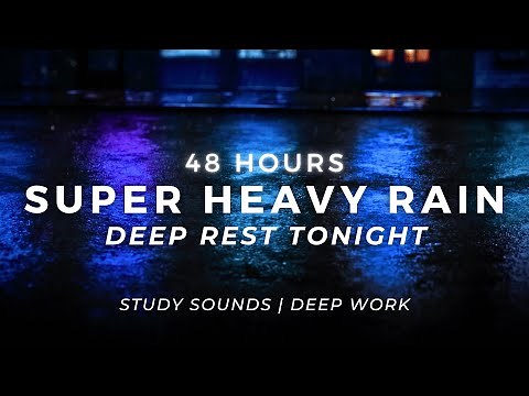Super Heavy Rain - Deep Sleep FAST - Torrential Rain | 48 Hours