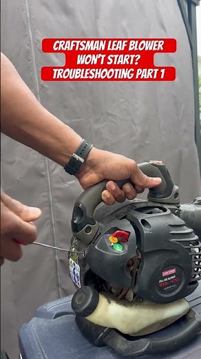 Craftsman Leaf Blower Won’t Start? Troubleshooting Part 1