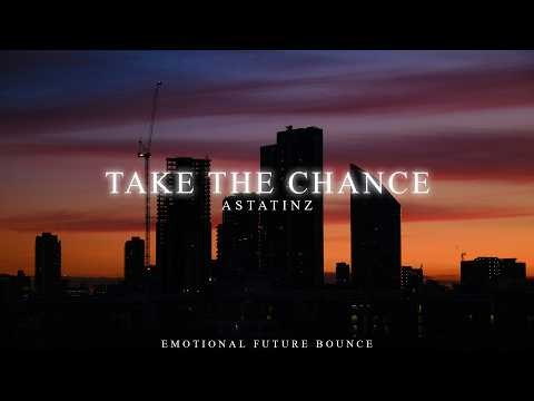 Take The Chance - Emotional Future Bounce | Astatinz Music