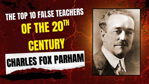 The Top 10 False Teachers of the 20th Century | Charles Fox parham