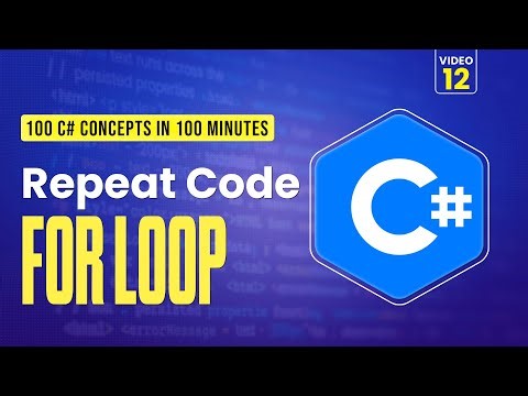 12. For Loops in C#: Repeat Code Efficiently