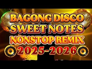 BEST DISCO SWEET NOTES NONSTOP REMIX 🔥2025-2026🔥
