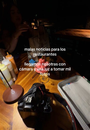 malas noticias para los restaurantes: llegamos nosotras con cámara