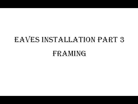 Eaves installation Part 3 Framing