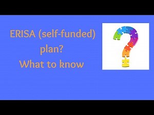 ERISA-"self funded" health insurance plan: What to know