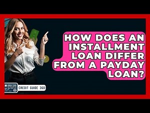 How Does An Installment Loan Differ From A Payday Loan? - CreditGuide360.com