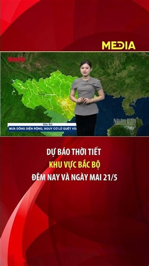 Dự báo thời tiết đêm nay và ngày mai khu vực Bắc Bộ ngày 21/5 #thoitiet