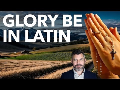 How Pray Glory Be in Latin (Dr Taylor Marshall Rosary Course #10)
