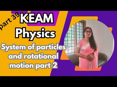 System of particles and rotational motion part 2 | Keam Physics