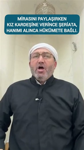 MİRASINI PAYLAŞIRKENKIZ KARDEŞİNE VERİNCE ŞERİATA,HANIMI ALINCA HÜKÜMETE BAĞLI- MEHMET EMİN KUTLUAY