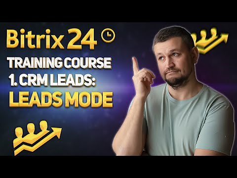 Bitrix24 Training Course. 1.CRM Leads: Leads Mode