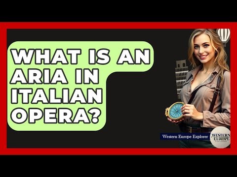 What Is An Aria In Italian Opera? - Western Europe Explorer