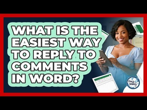 What Is The Easiest Way To Reply To Comments In Word? - Docs and Sheets Pro
