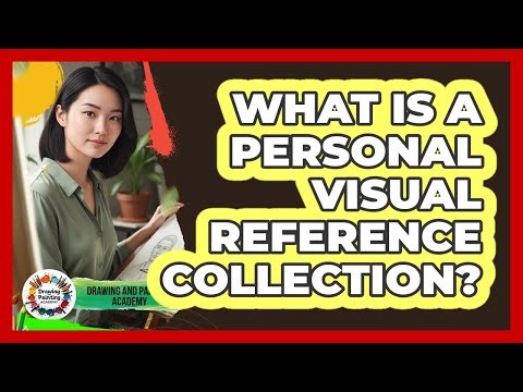 What Is A Personal Visual Reference Collection?