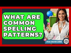 What Are Common Spelling Patterns? - Special Education Learning