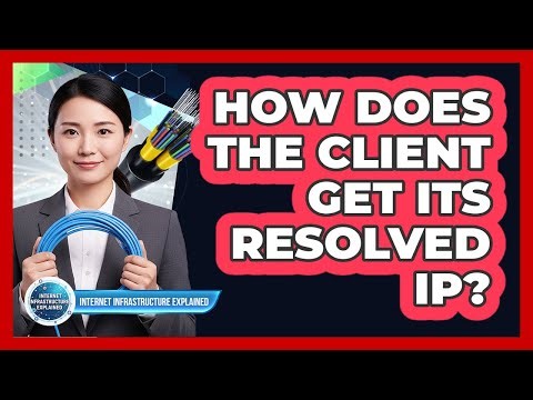 How Does the Client Get Its Resolved IP?