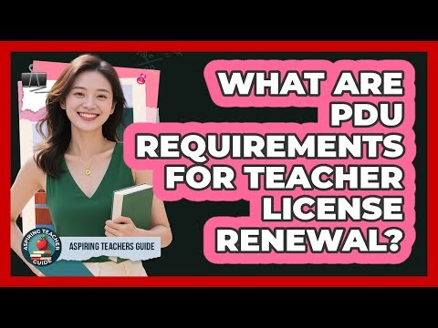 What Are PDU Requirements for Teacher License Renewal?