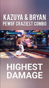 Kazuya & Bryan New Pewgf Craziest Highest Damage Combo