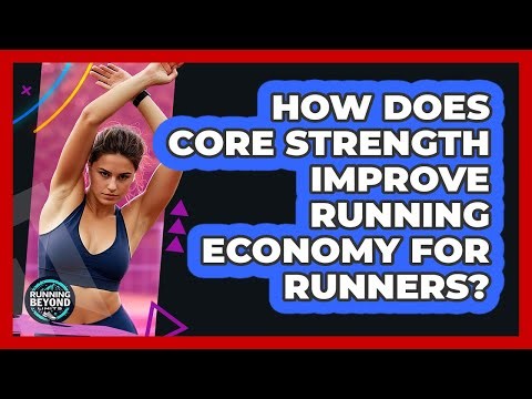 How Does Core Strength Improve Running Economy For Runners? - Running Beyond Limits