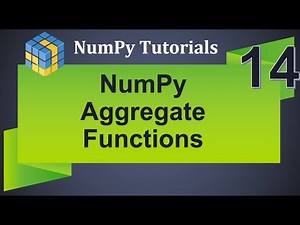 Machine Learning Tutorial Python NumPy : 14. Aggregate Functions | Mathematical Function