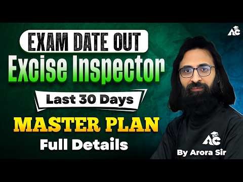 Exam Date Out ? | Excise Inspector 197 Posts | Last 30 Days Master Plan By Arora Sir