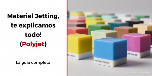 Guía completa: Material Jetting o inyección de material, ¡te explicamos todo! - 3Dnatives
