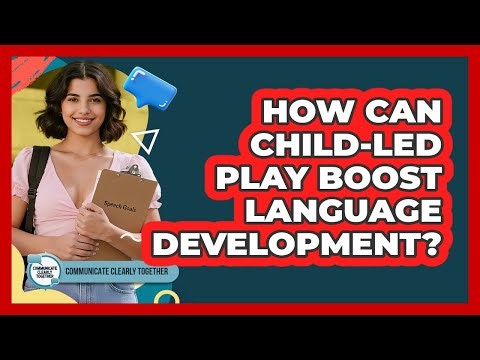 How Can Child-Led Play Boost Language Development?