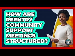 How Are Reentry Community Support Meetings Structured?