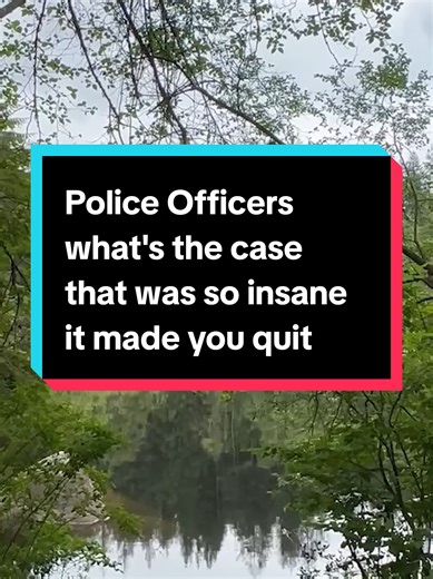 Police Officers Share Insane Cases That Made Them Quit