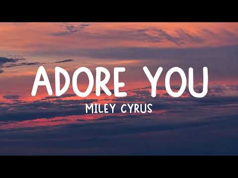 Miley Cyrus - Adore You (Lyrics)