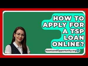 How To Apply For A TSP Loan Online? - AssetsandOpportunity.org