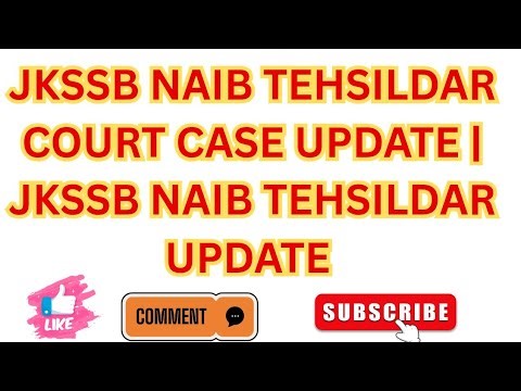 JKSSB NAIB TEHSILDAR COURT CASE UPDATE | JKSSB NAIB TEHSILDAR UPDATE